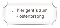 ... hier geht´s zum
Klostertorsong